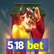 518 bet